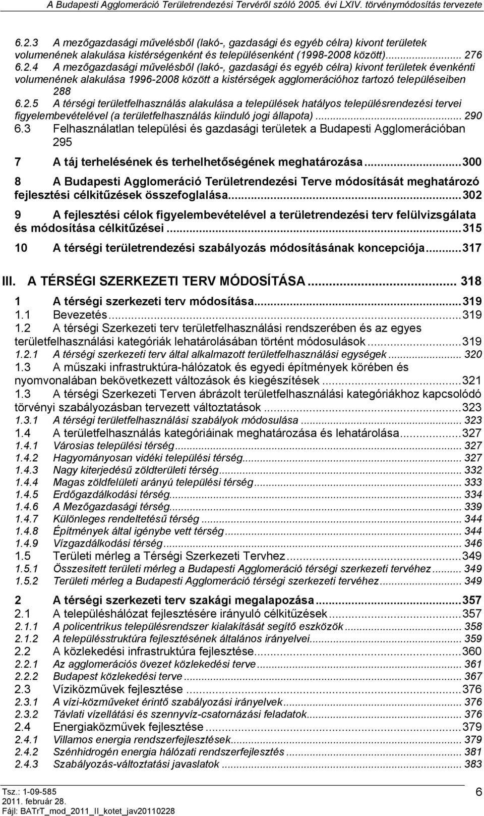 3 Felhasználatlan települési és gazdasági területek a Budapesti Agglomerációban 295 7 A táj terhelésének és terhelhetőségének meghatározása.