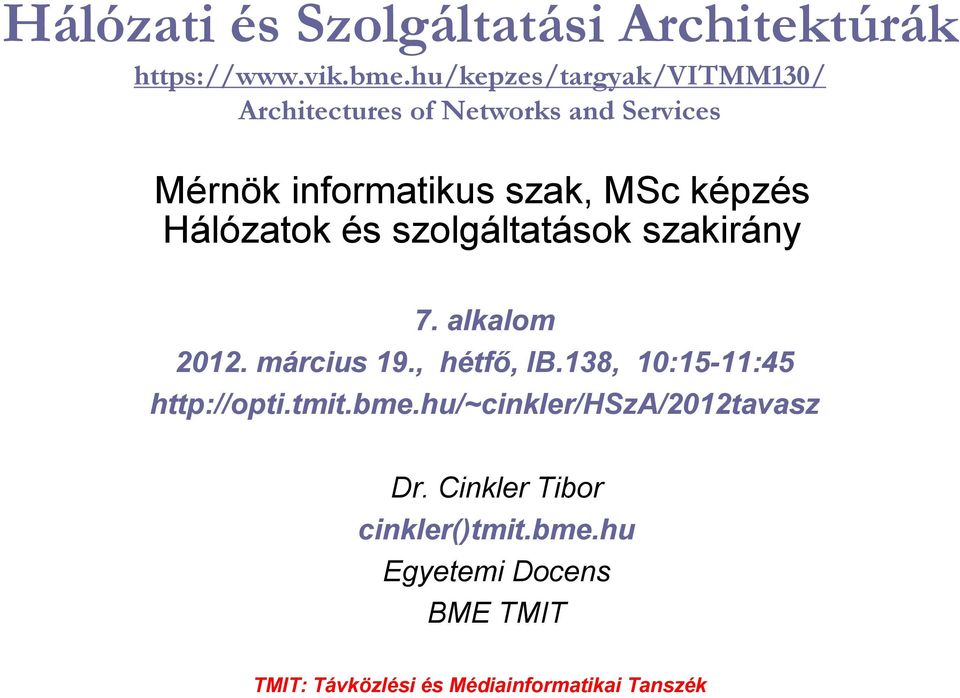 Hálózatok és szolgáltatások szakirány 7. alkalom 2012. március 19., hétfı, IB.