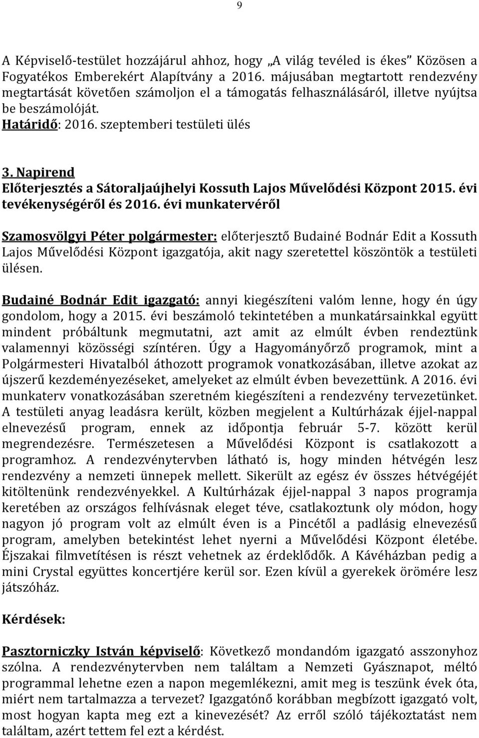 Napirend Előterjesztés a Sátoraljaújhelyi Kossuth Lajos Művelődési Központ 2015. évi tevékenységéről és 2016.