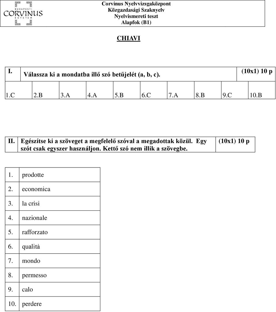 Egészítse ki a szöveget a megfelelő szóval a megadottak közül. Egy szót csak egyszer használjon.