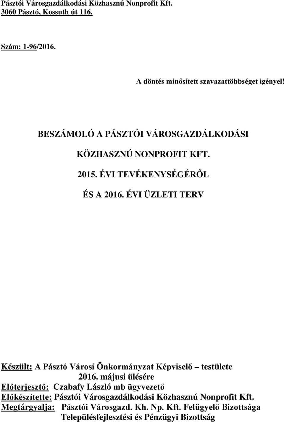 ÉVI TEVÉKENYSÉGÉRŐL ÉS A 2016. ÉVI ÜZLETI TERV Készült: A Pásztó Városi Önkormányzat Képviselő testülete 2016.