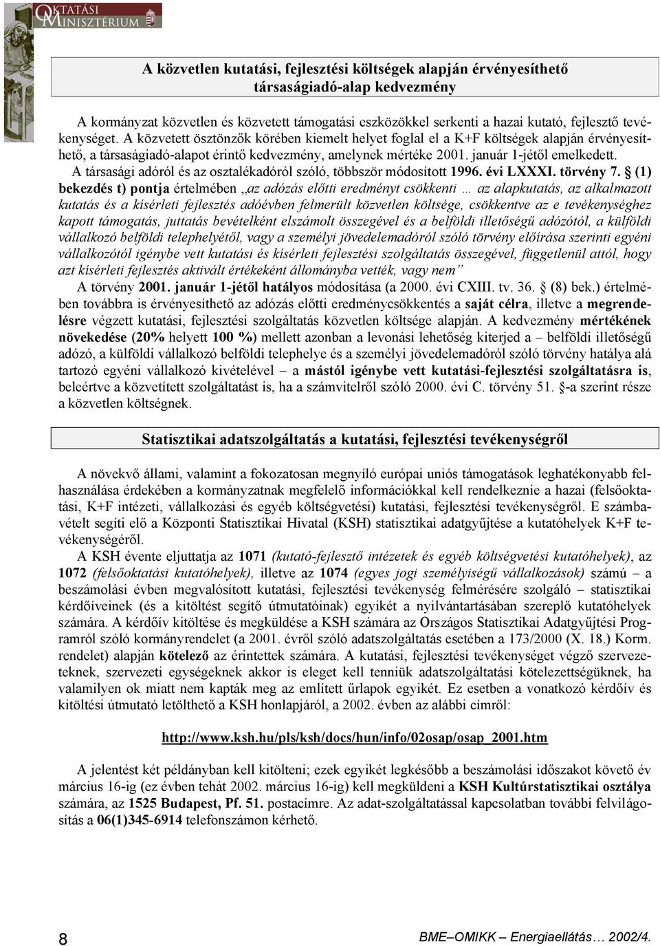 A társasági adóról és az osztalékadóról szóló, többször módosított 1996. évi LXXXI. törvény 7.