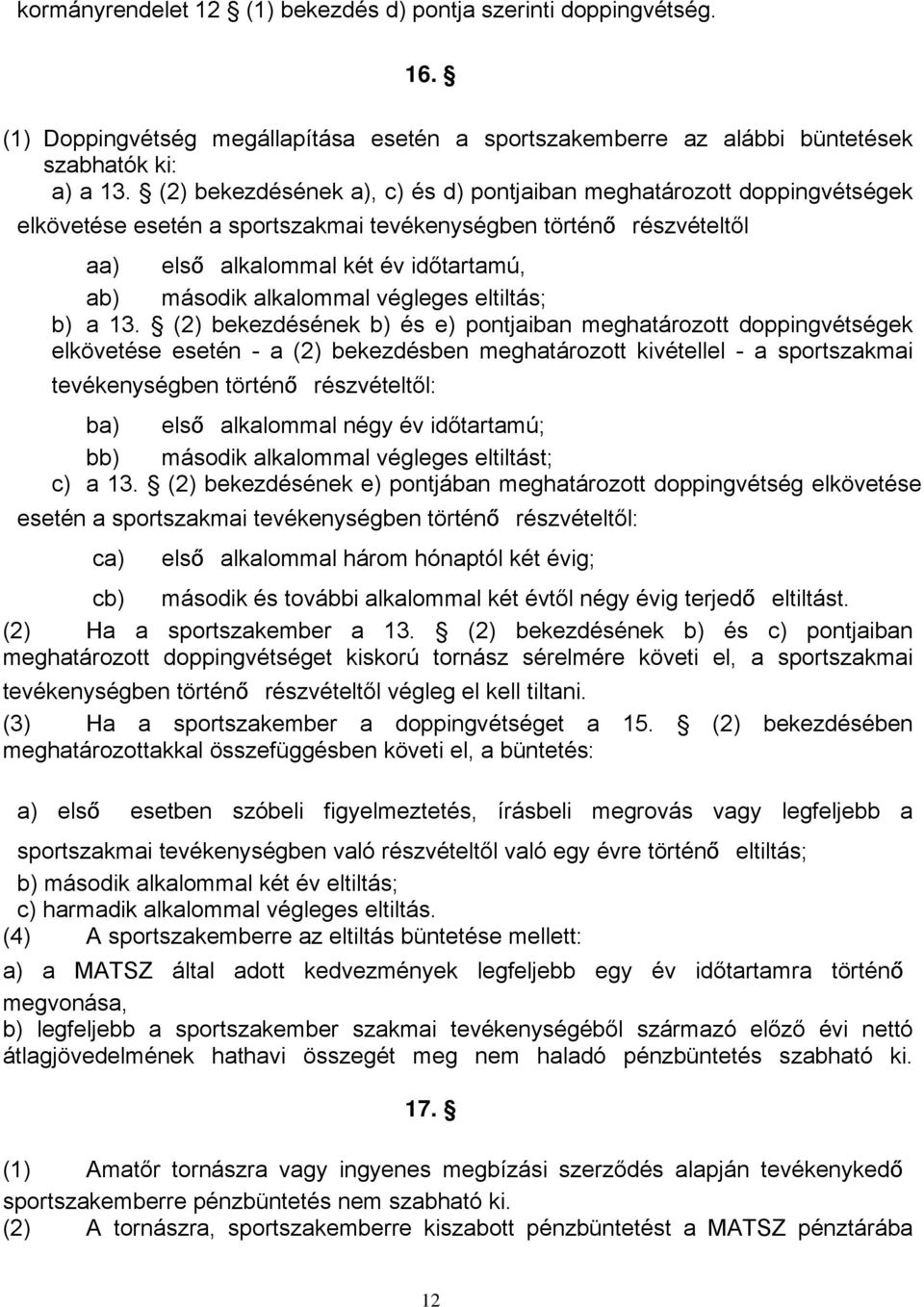 alkalommal végleges eltiltás; b) a 13.