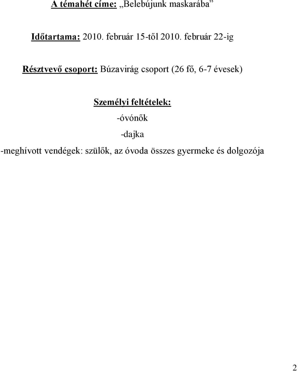 február 22-ig Résztvevő csoport: Búzavirág csoport (26 fő, 6-7