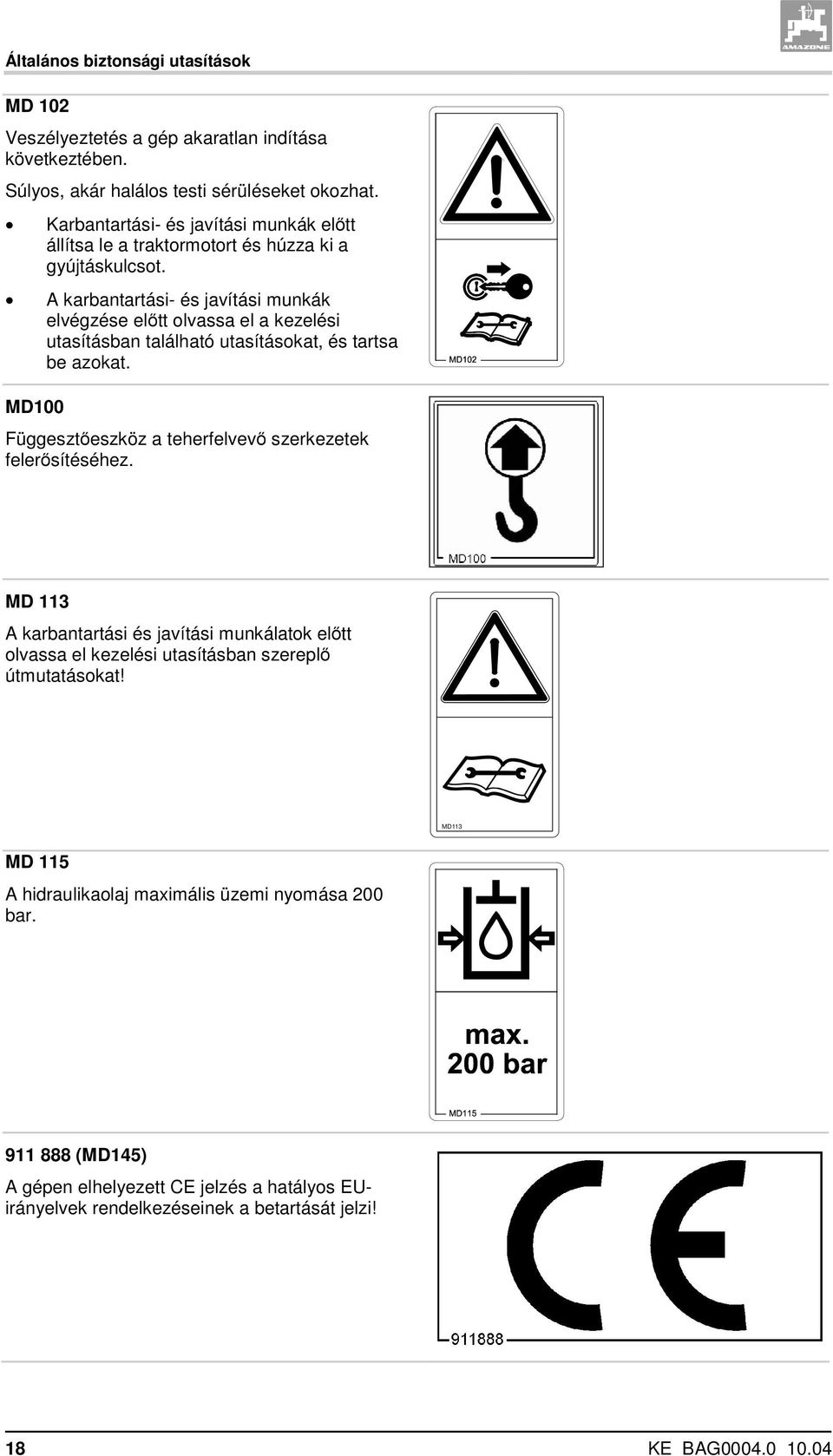 A karbantartási- és javítási munkák elvégzése előtt olvassa el a kezelési utasításban található utasításokat, és tartsa be azokat.