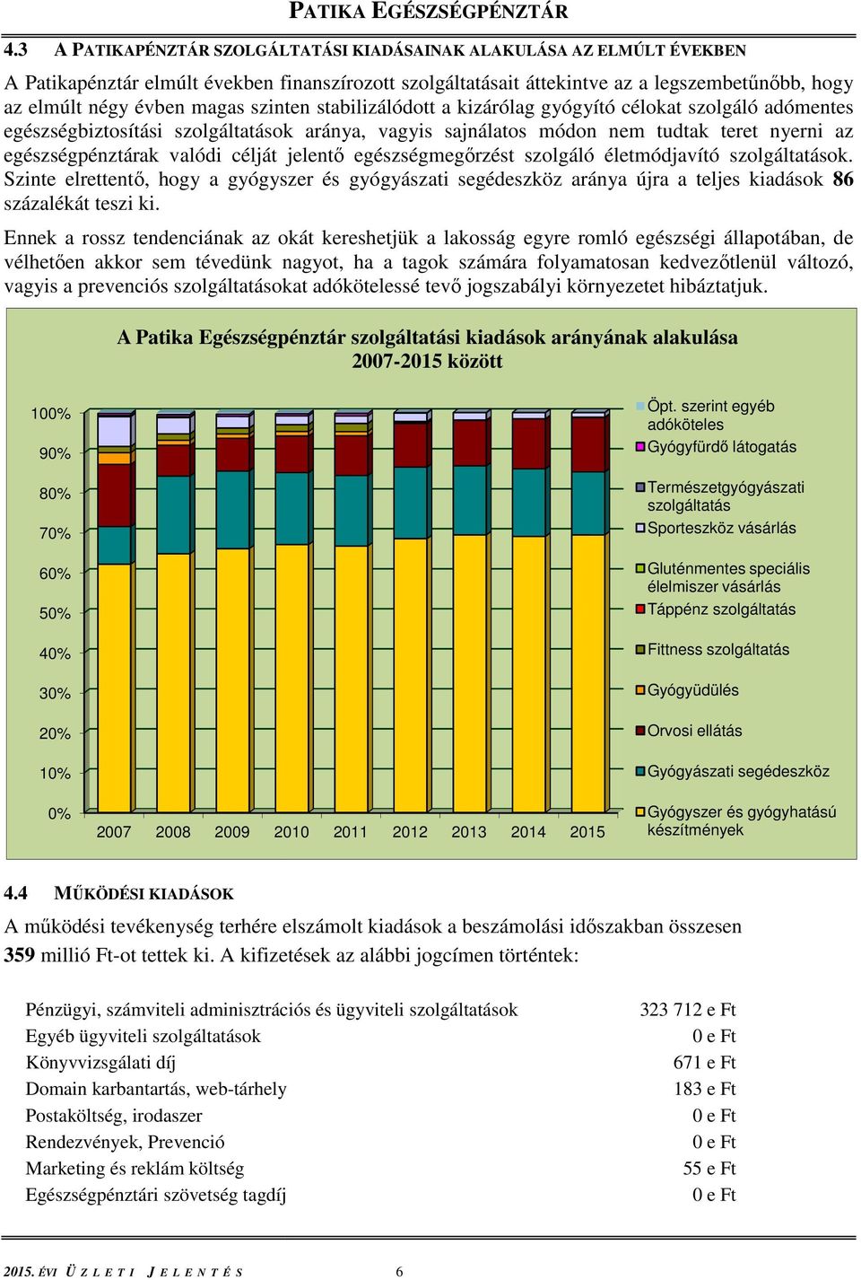 teret nyerni az egészségpénztárak valódi célját jelentő egészségmegőrzést szolgáló életmódjavító szolgáltatások.