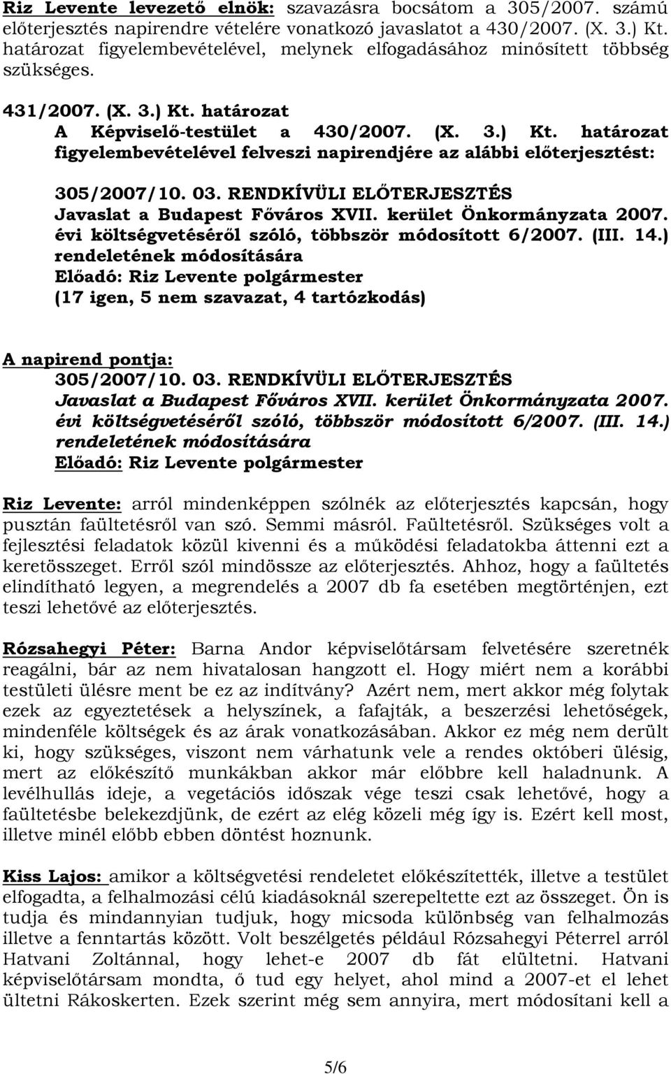 03. RENDKÍVÜLI ELŐTERJESZTÉS Javaslat a Budapest Főváros XVII. kerület Önkormányzata 2007. évi költségvetéséről szóló, többször módosított 6/2007. (III. 14.