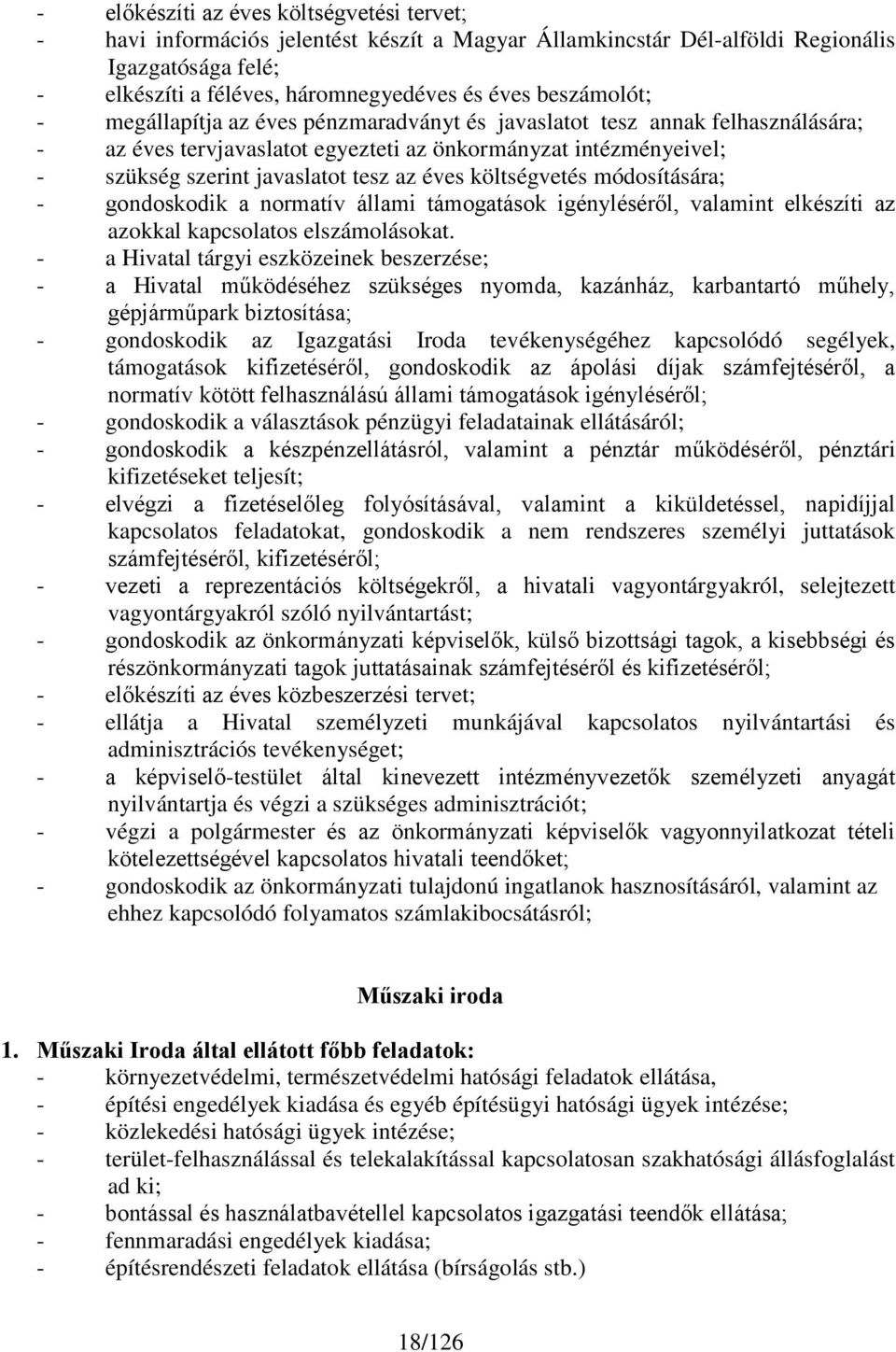 éves költségvetés módosítására; - gondoskodik a normatív állami támogatások igényléséről, valamint elkészíti az azokkal kapcsolatos elszámolásokat.