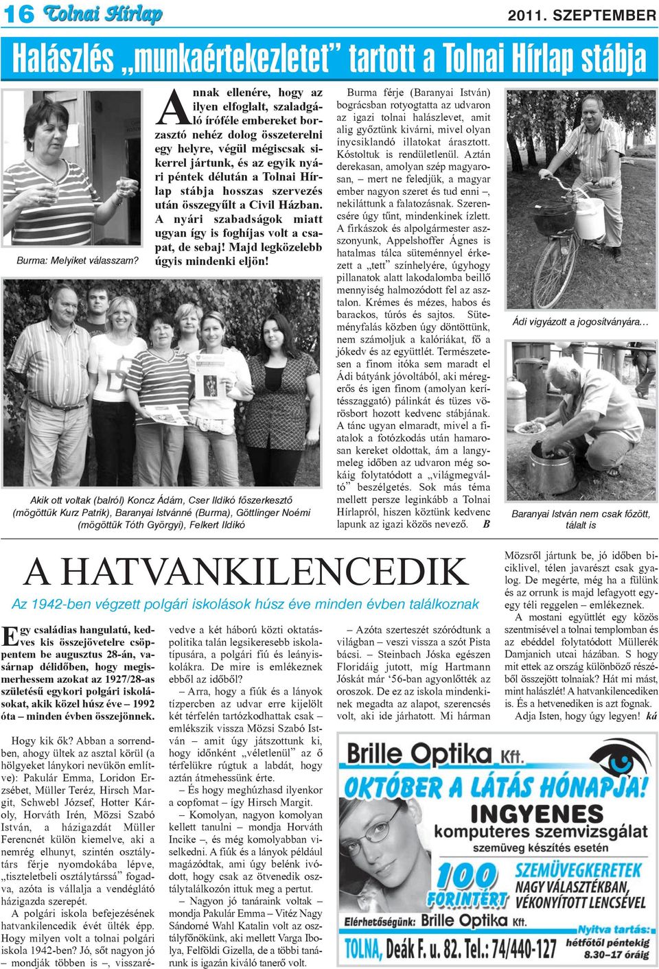 éve 1992 óta minden évben összejönnek.