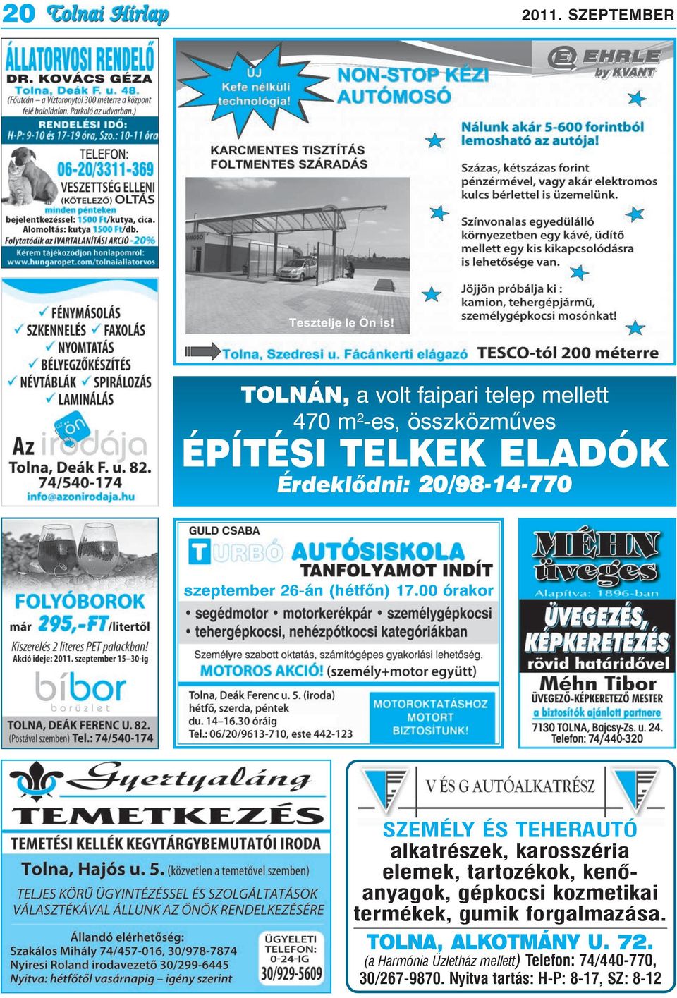 Érdeklõdni: 20/98-14-770 szeptember 26-án (hétfõn) 17.