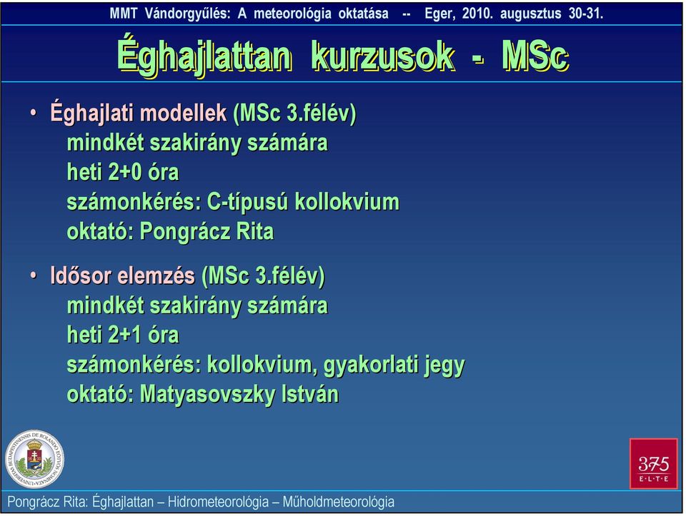 kollokvium oktató: Pongrácz Rita Idősor elemzés (MSc 3.