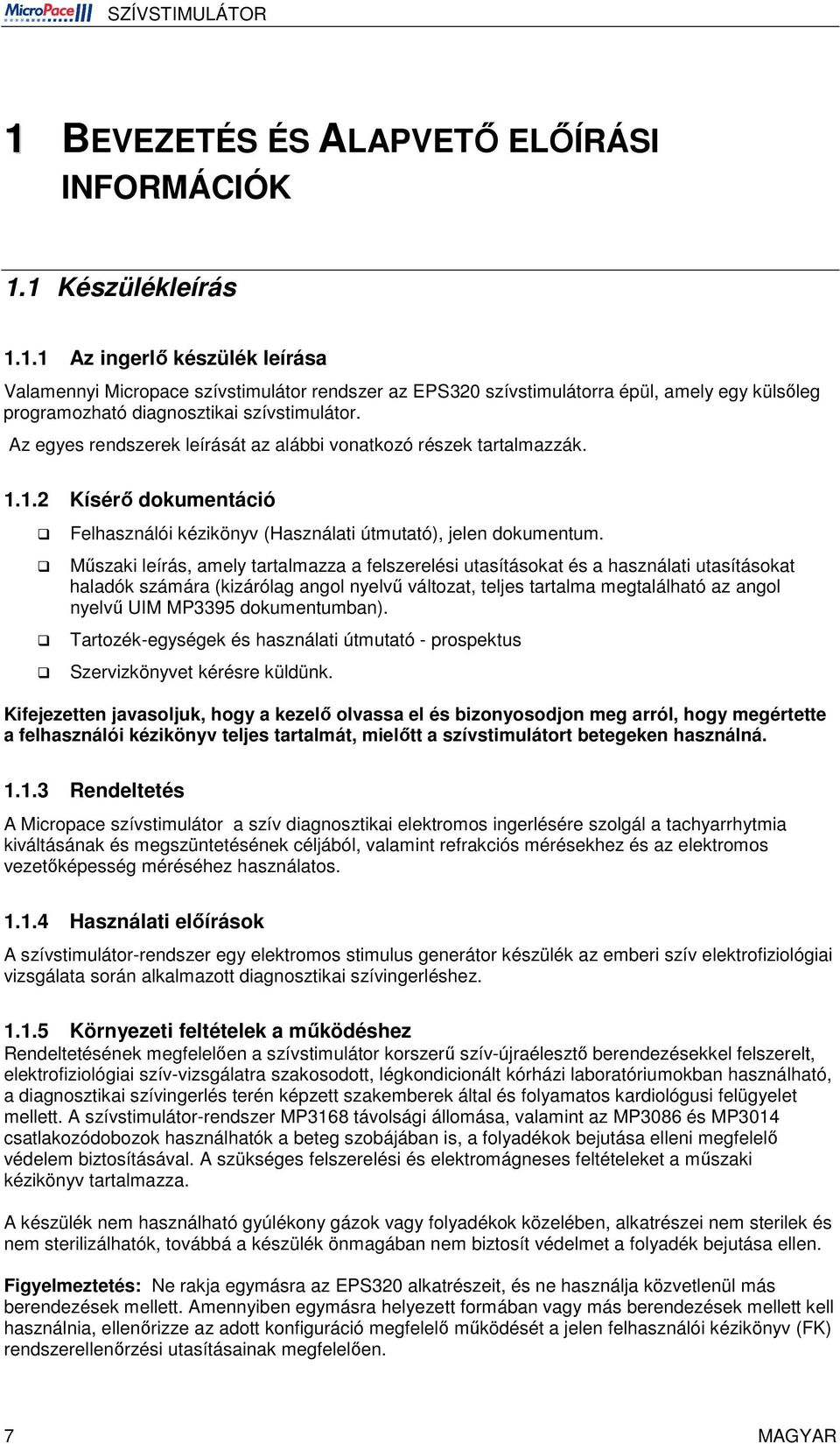 Műszaki leírás, amely tartalmazza a felszerelési utasításokat és a használati utasításokat haladók számára (kizárólag angol nyelvű változat, teljes tartalma megtalálható az angol nyelvű UIM MP3395