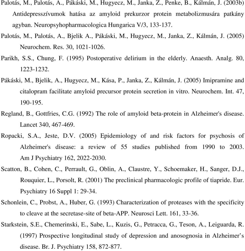 (1995) Postoperative delirium in the elderly. Anaesth. Analg. 80, 1223-1232. Pákáski, M., Bjelik, A., Hugyecz, M., Kása, P., Janka, Z., Kálmán, J.