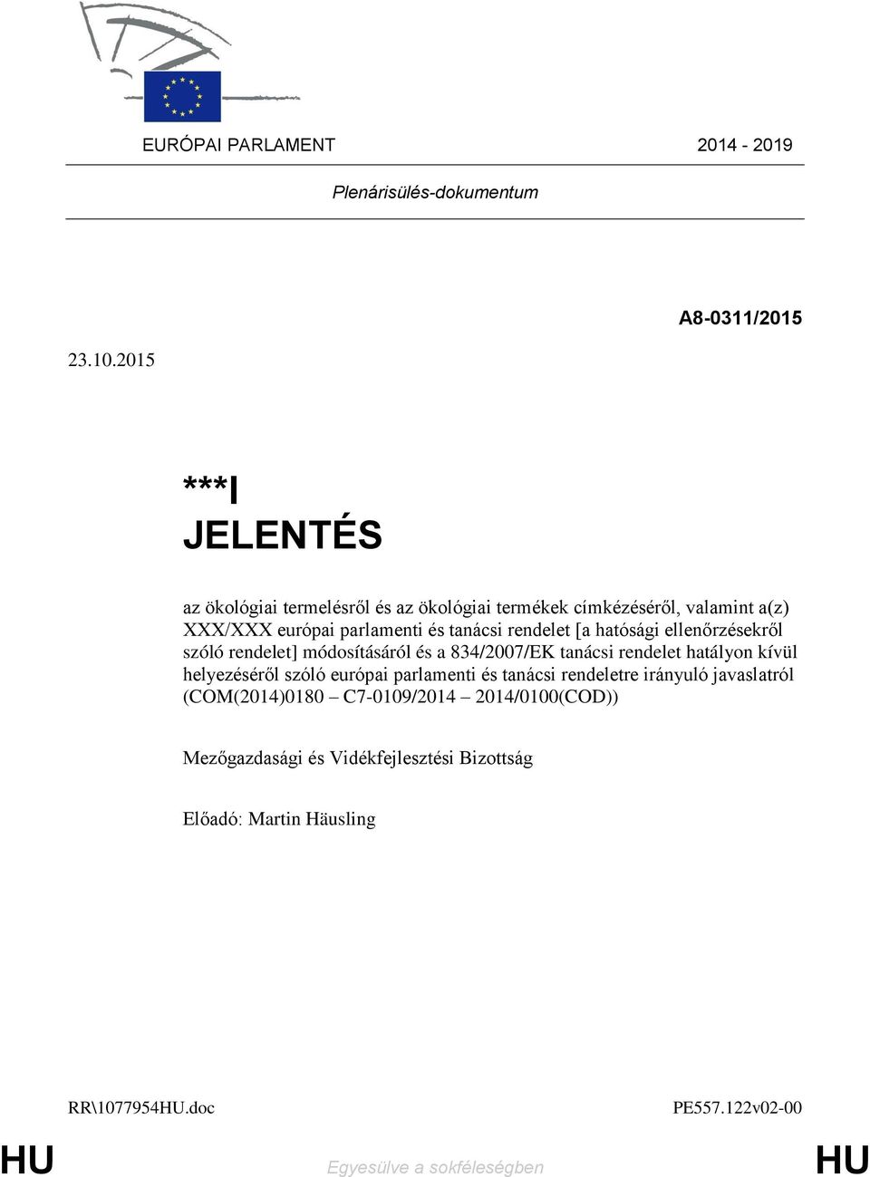 tanácsi rendelet [a hatósági ellenőrzésekről szóló rendelet] módosításáról és a 834/2007/EK tanácsi rendelet hatályon kívül helyezéséről szóló