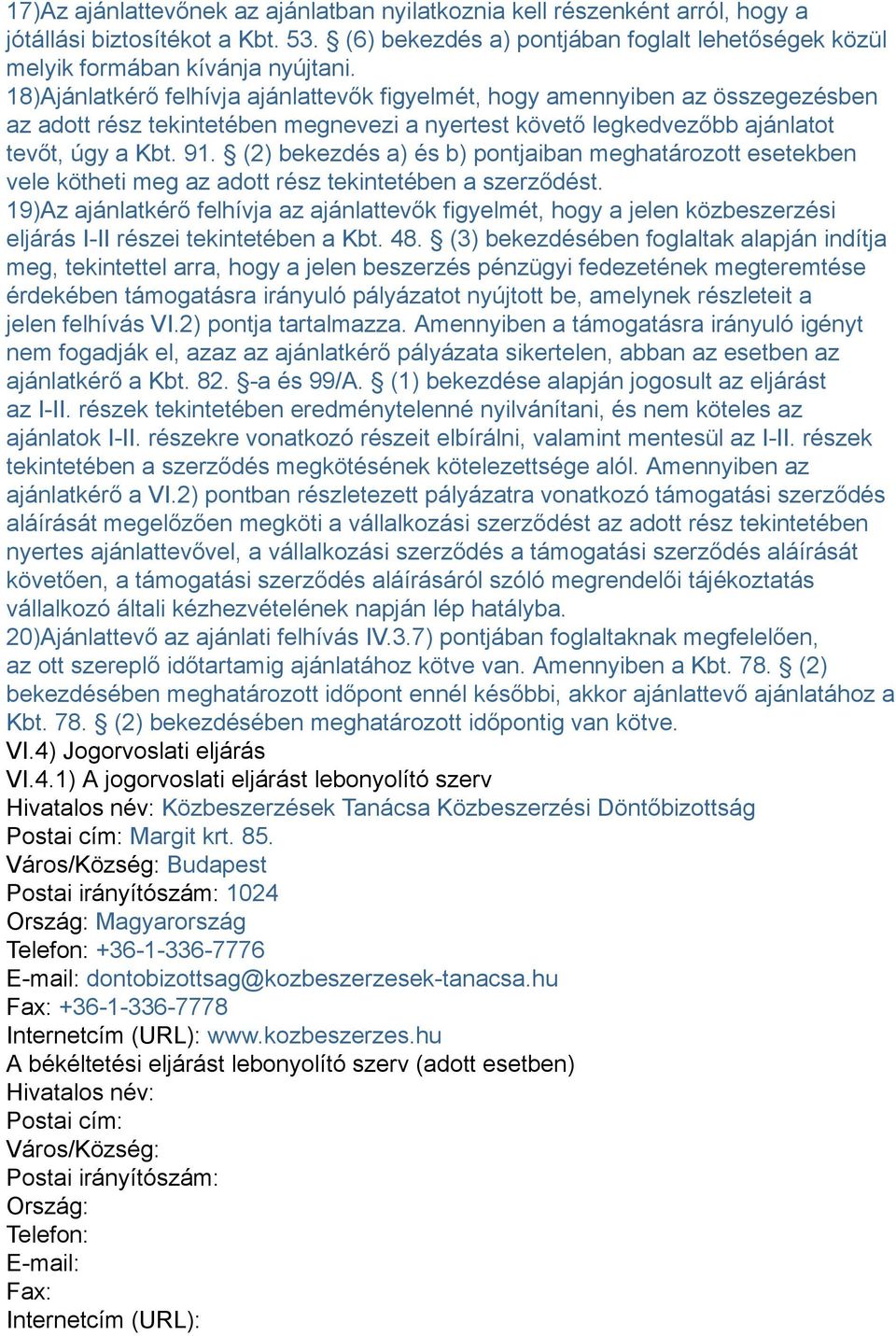 (2) bekezdés a) és b) pontjaiban meghatározott esetekben vele kötheti meg az adott rész tekintetében a szerződést.