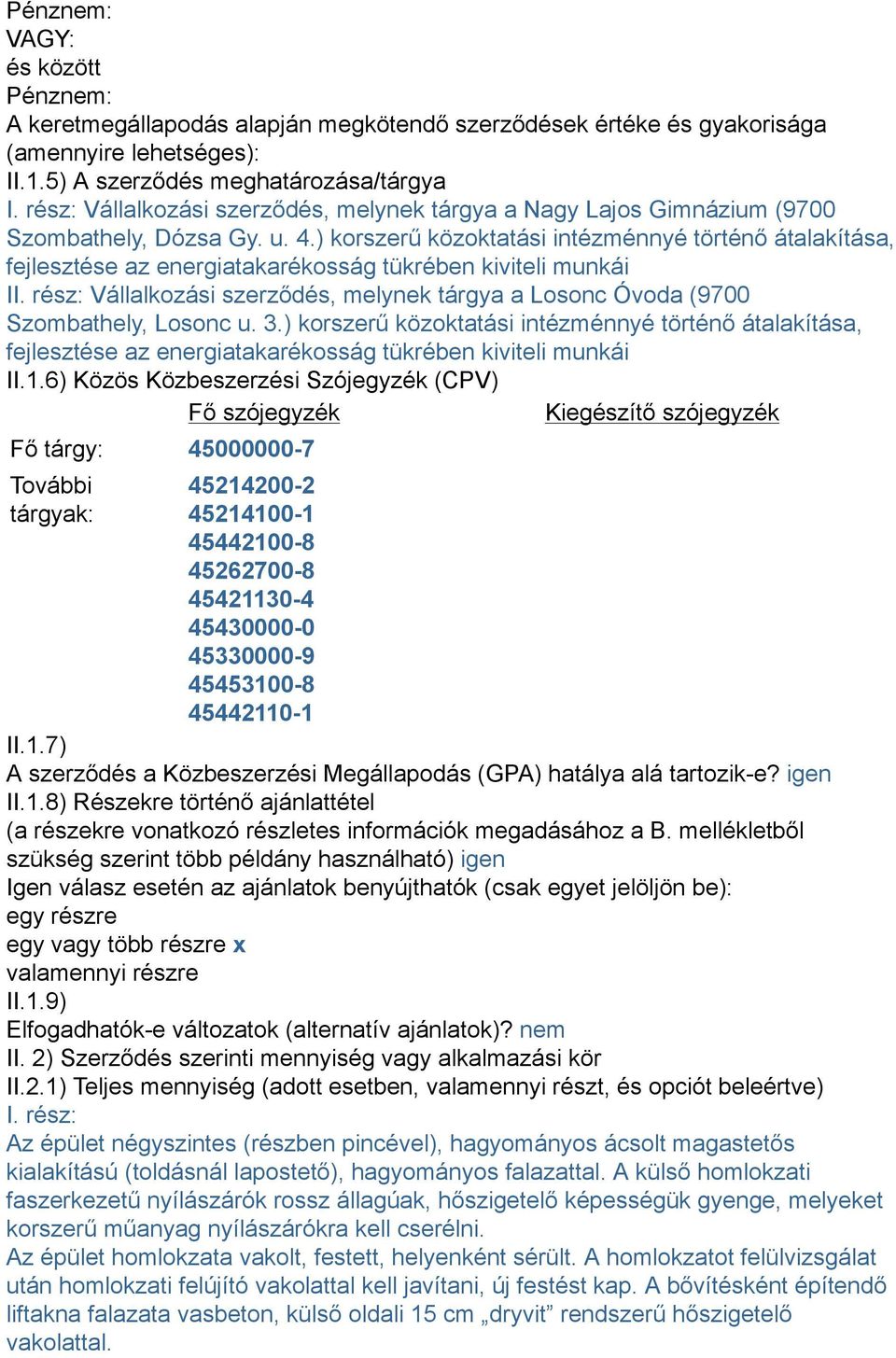 ) korszerű közoktatási intézménnyé történő átalakítása, fejlesztése az energiatakarékosság tükrében kiviteli munkái II.