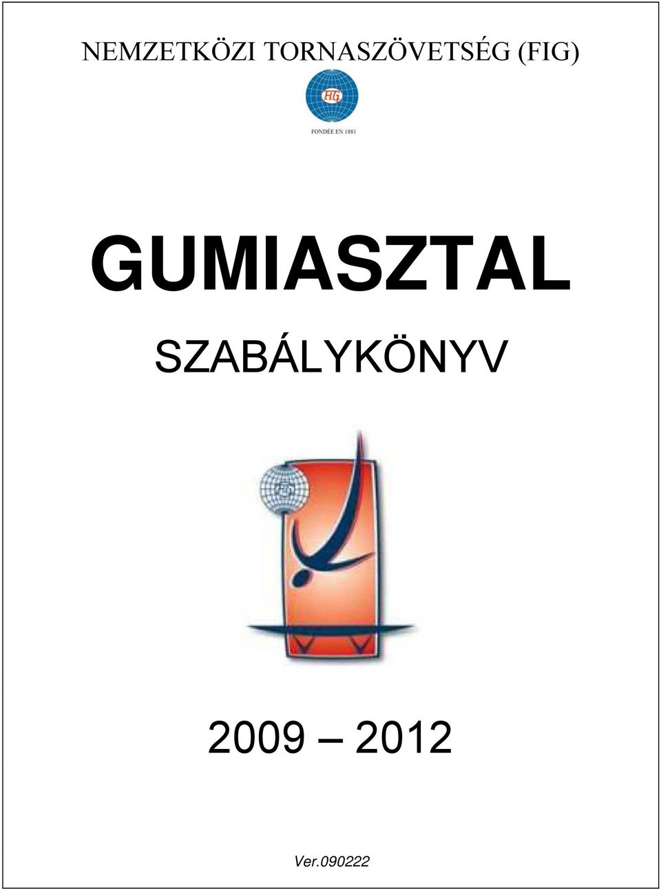 (FIG) GUMIASZTAL