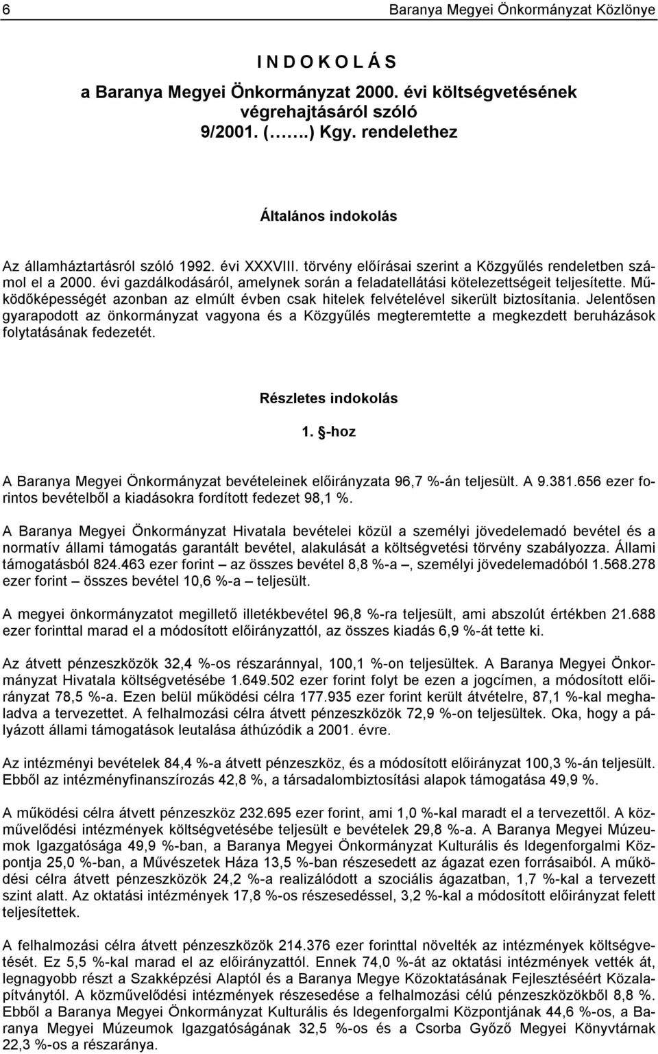 Működőképességét azonban az elmúlt évben csak hitelek felvételével sikerült biztosítania.