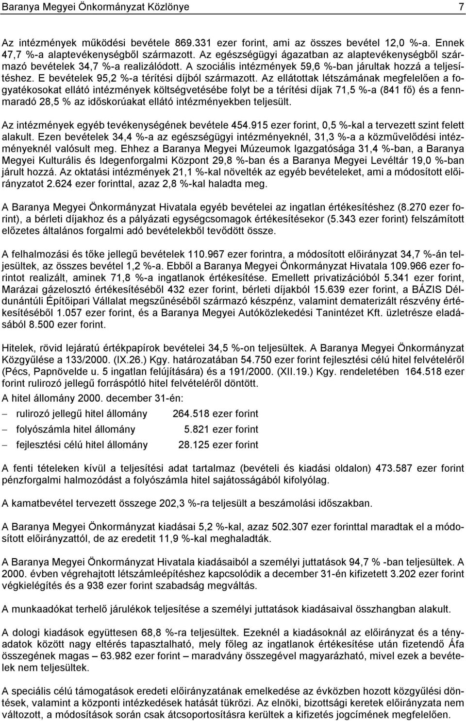 E bevételek 95,2 %-a térítési díjból származott.