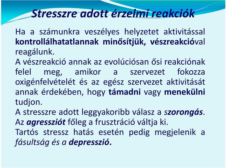 A vészreakció annak az evolúciósan ősi reakciónak felel meg, amikor a szervezet fokozza oxigénfelvételét és az egész