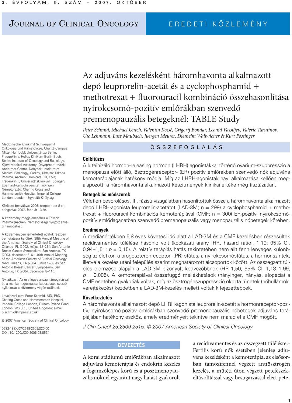 összehasonlítása nyirokcsomó-pozitív emlôrákban szenvedô premenopauzális betegeknél: TABLE Study Peter Schmid, Michael Untch, Valentin Kossé, Grigorij Bondar, Leonid Vassiljev, Valerie Tarutinov, Ute