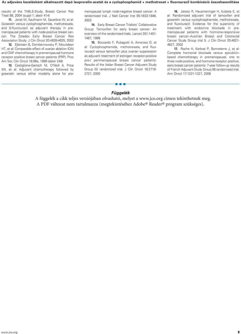 Jonat W, Kaufmann M, Sauerbrei W, et al: Goserelin versus cyclophosphamide, methotrexate, and 5-fluorouracil as adjuvant therapy in premenopausal patients with node-positive breast cancer: The