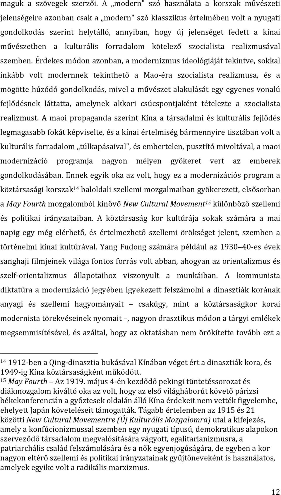 művészetben a kulturális forradalom kötelező szocialista realizmusával szemben.