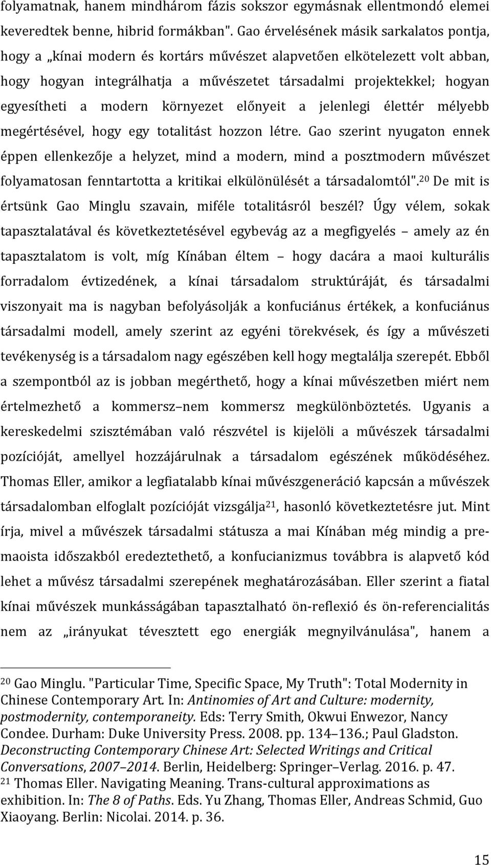 a modern környezet előnyeit a jelenlegi élettér mélyebb megértésével, hogy egy totalitást hozzon létre.