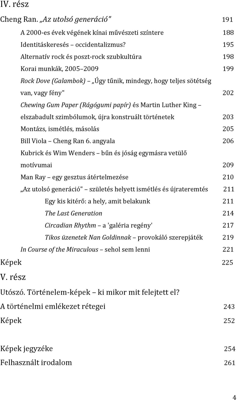 King elszabadult szimbólumok, újra konstruált történetek Montázs, ismétlés, másolás Bill Viola Cheng Ran 6.