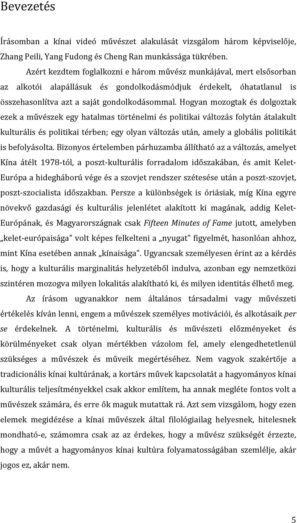 Hogyan mozogtak és dolgoztak ezek a művészek egy hatalmas történelmi és politikai változás folytán átalakult kulturális és politikai térben; egy olyan változás után, amely a globális politikát is