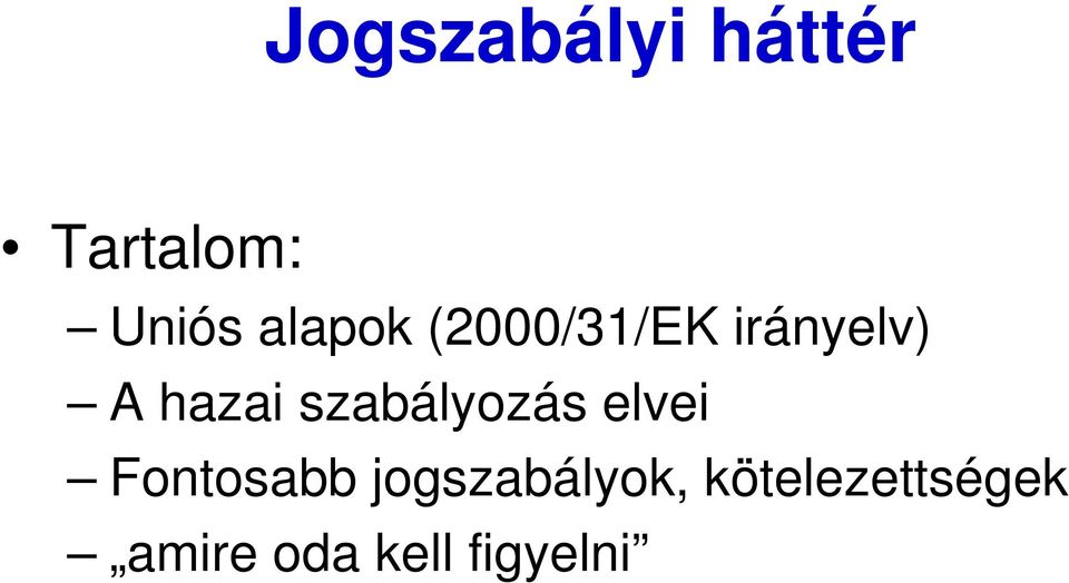 szabályozás elvei Fontosabb
