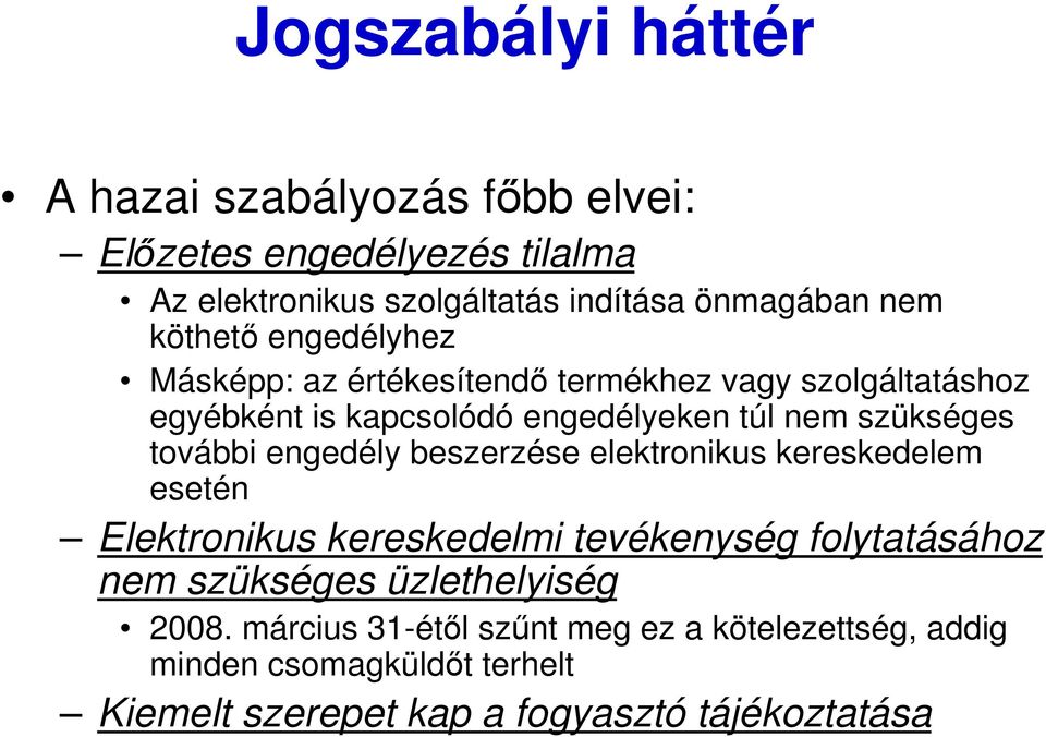 további engedély beszerzése elektronikus kereskedelem esetén Elektronikus kereskedelmi tevékenység folytatásához nem szükséges