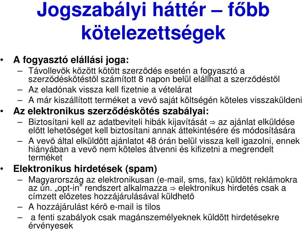kijavítását az ajánlat elküldése elıtt lehetıséget kell biztosítani annak áttekintésére és módosítására A vevı által elküldött ajánlatot 48 órán belül vissza kell igazolni, ennek hiányában a vevı nem