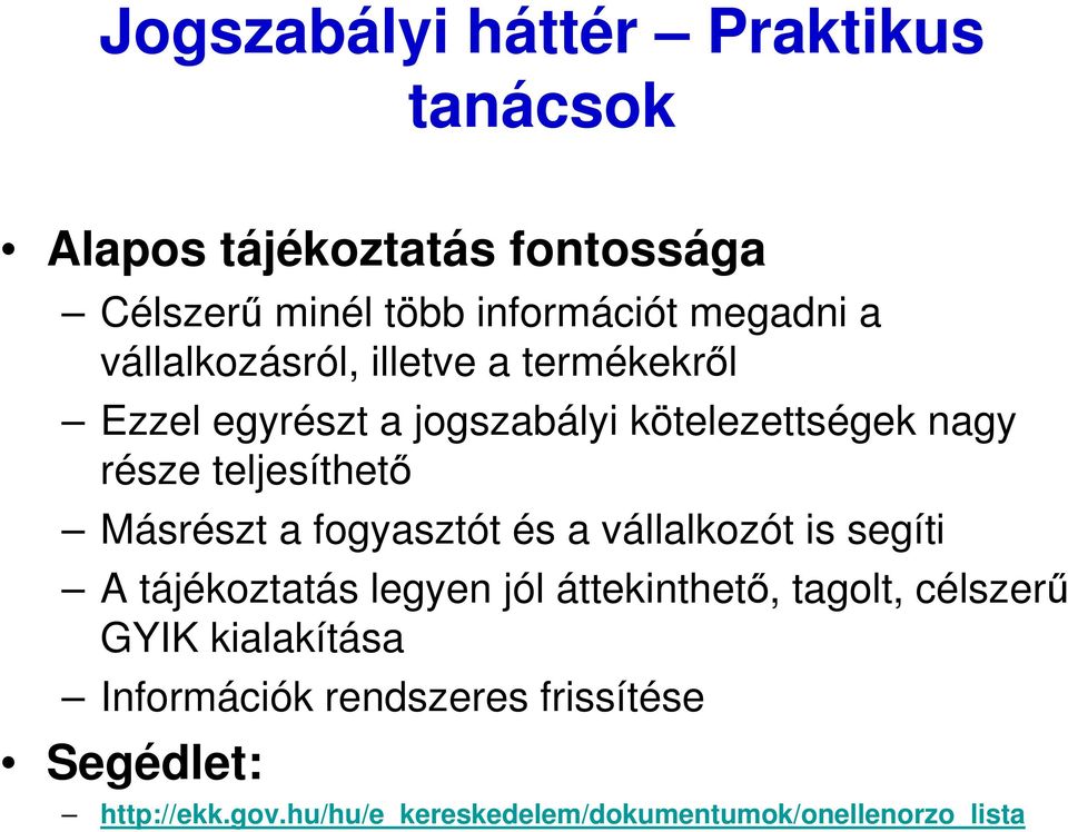 Másrészt a fogyasztót és a vállalkozót is segíti A tájékoztatás legyen jól áttekinthetı, tagolt, célszerő GYIK