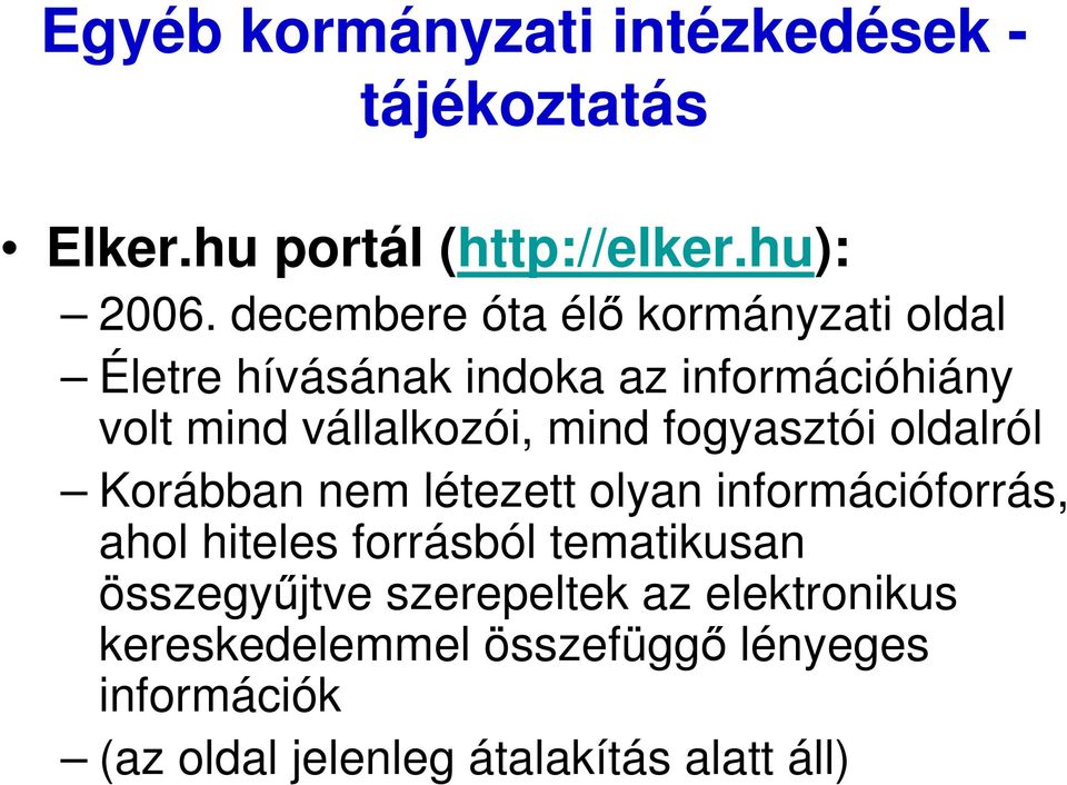 mind fogyasztói oldalról Korábban nem létezett olyan információforrás, ahol hiteles forrásból tematikusan