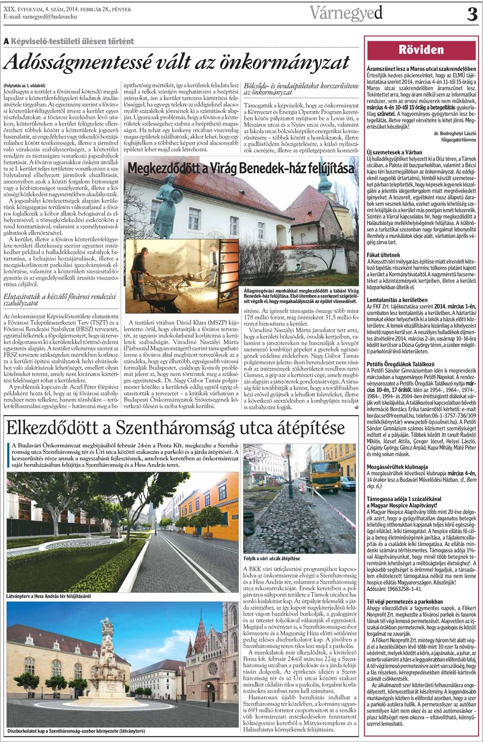 Az egyezmény szerint a fõvárosi közterület-felügyelettõl átvesz a kerület egyes részfeladatokat: a fõvárosi kezelésben lévõ utakon, közterületeken a kerület felügyelete ellenõrizheti többek között a