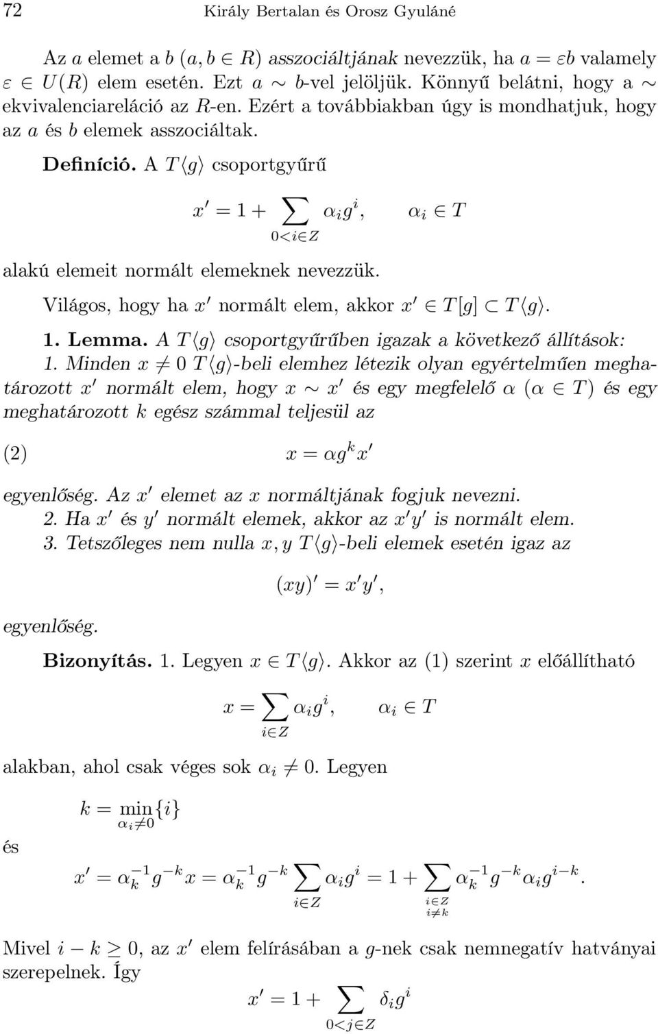 α i T Világos, hogy ha x normált elem, akkor x T[g] T g. 1. Lemma. A T g csoportgyűrűben igazak a következő állítások: 1.