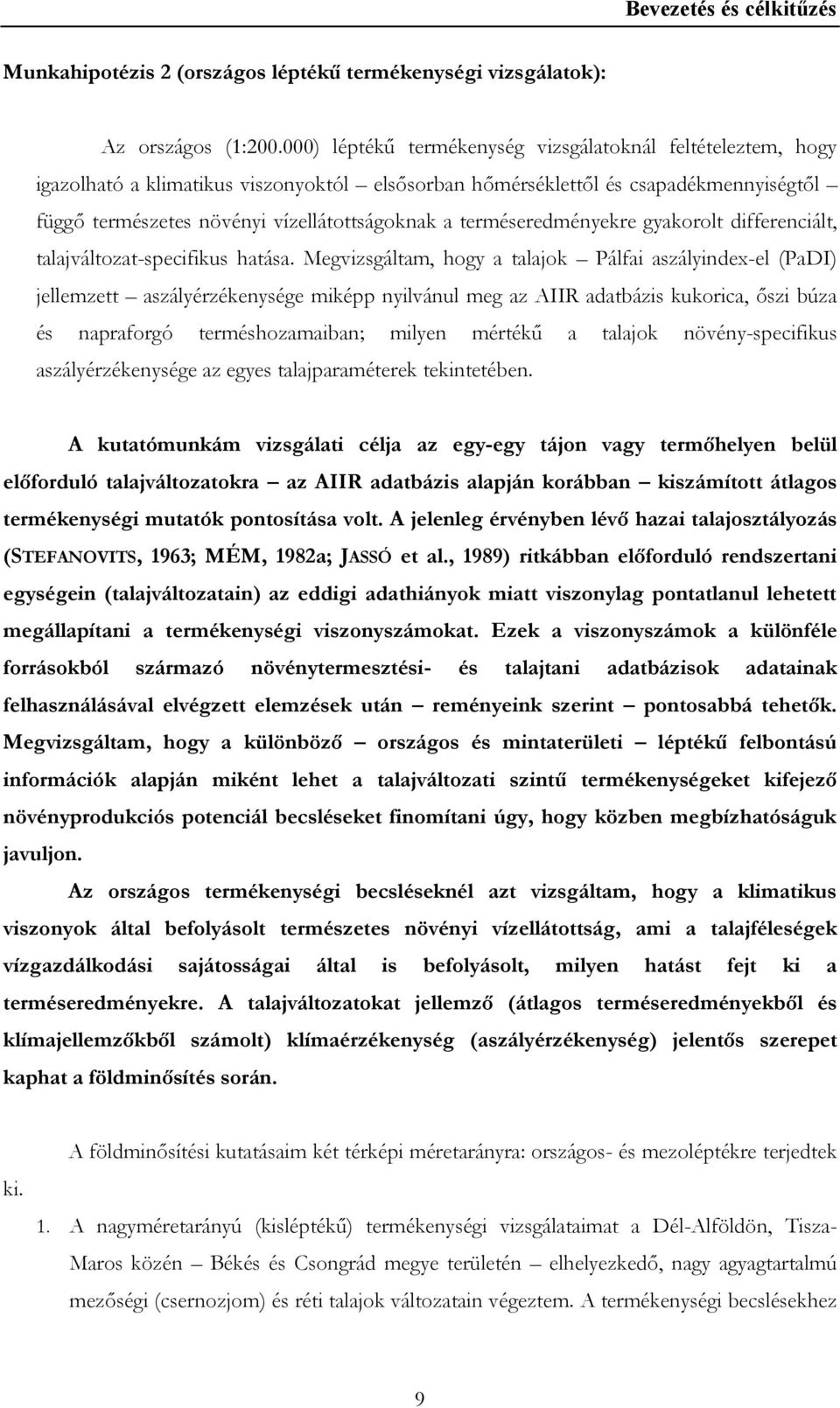 terméseredményekre gyakorolt differenciált, talajváltozat-specifikus hatása.