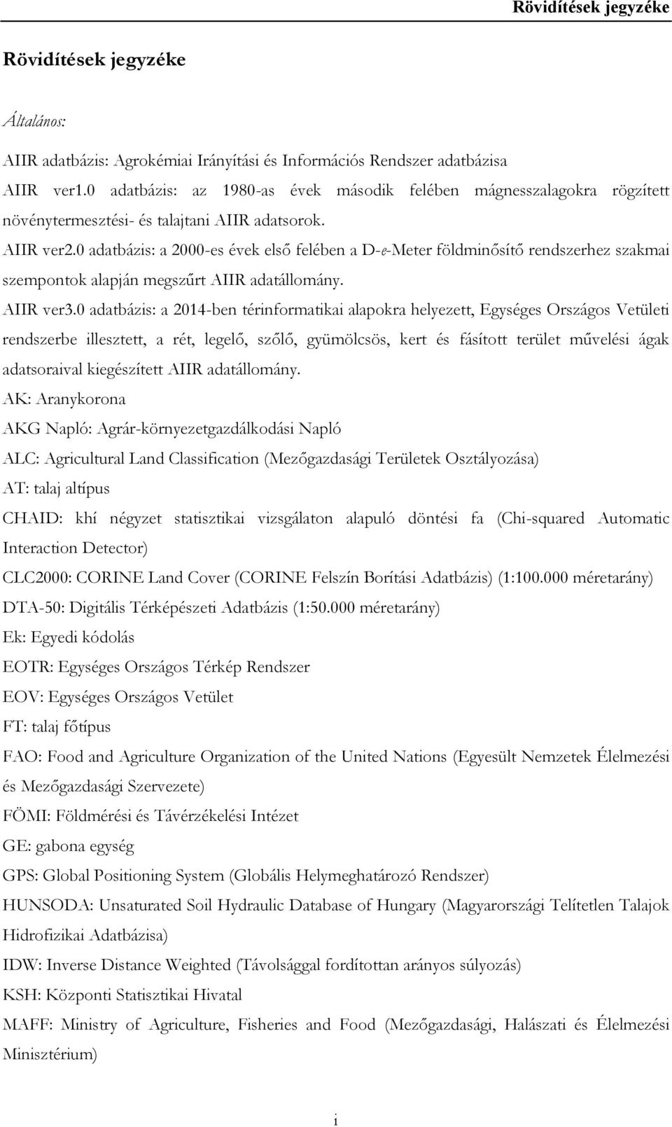 0 adatbázis: a 2000-es évek első felében a D-e-Meter földminősítő rendszerhez szakmai szempontok alapján megszűrt AIIR adatállomány. AIIR ver3.