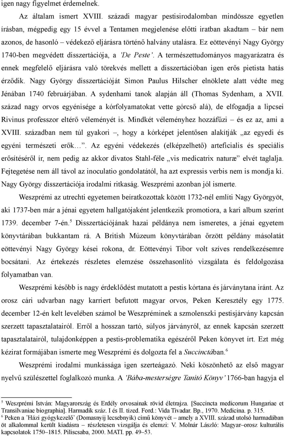 Ez eöttevényi Nagy György 1740-ben megvédett disszertációja, a De Peste.