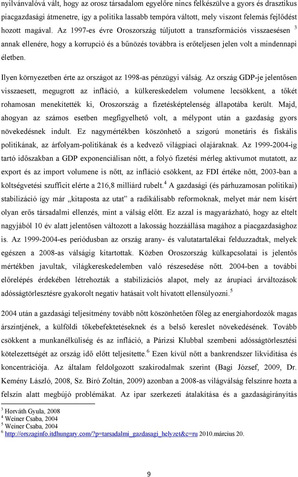 Ilyen környezetben érte az országot az 1998-as pénzügyi válság.