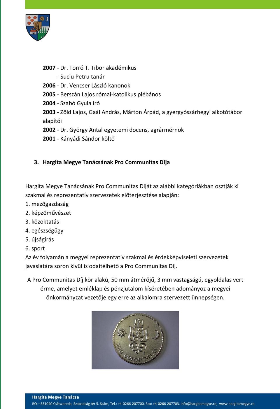 György Antal egyetemi docens, agrármérnök 2001 - Kányádi Sándor költő 3.