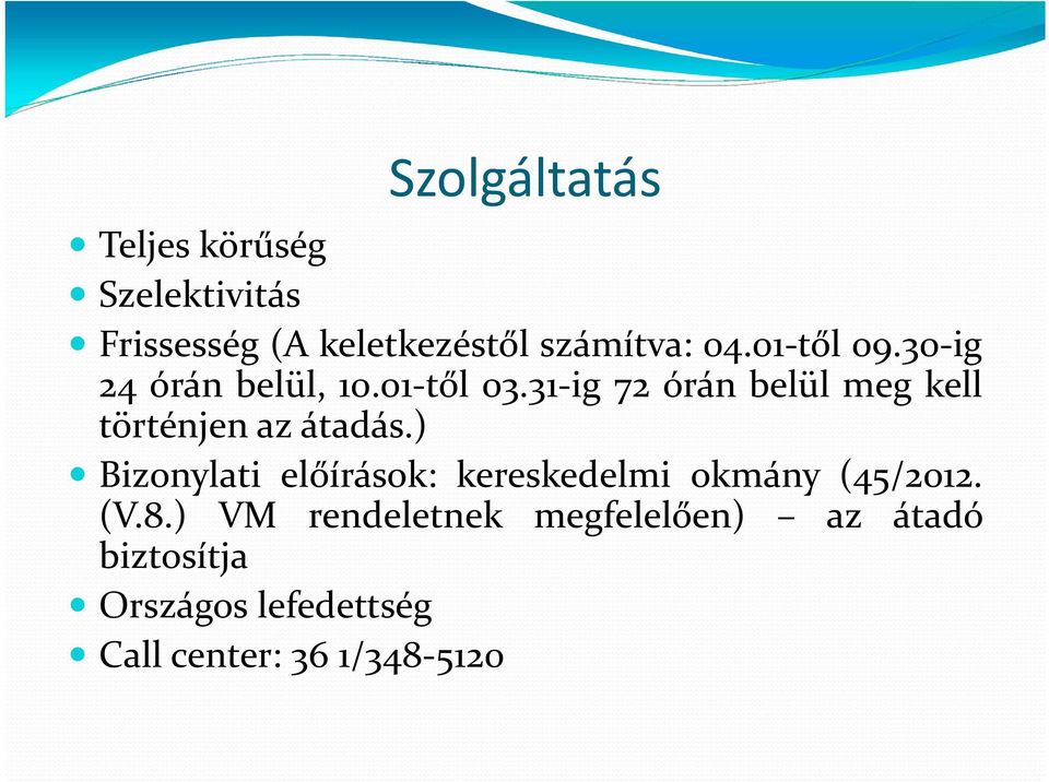 31 ig 72 órán belül meg kell történjen az átadás.