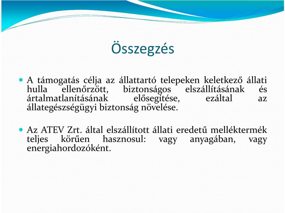 ezáltal az állategészségügyi biztonság növelése. Az ATEV Zrt.