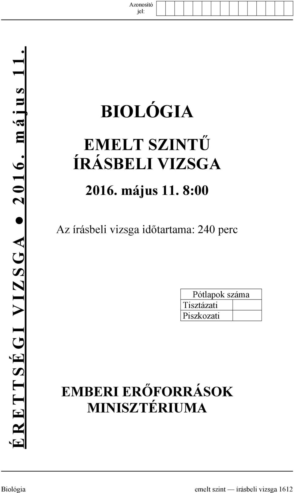 8:00 Az írásbeli vizsga időtartama: 240 perc Pótlapok száma