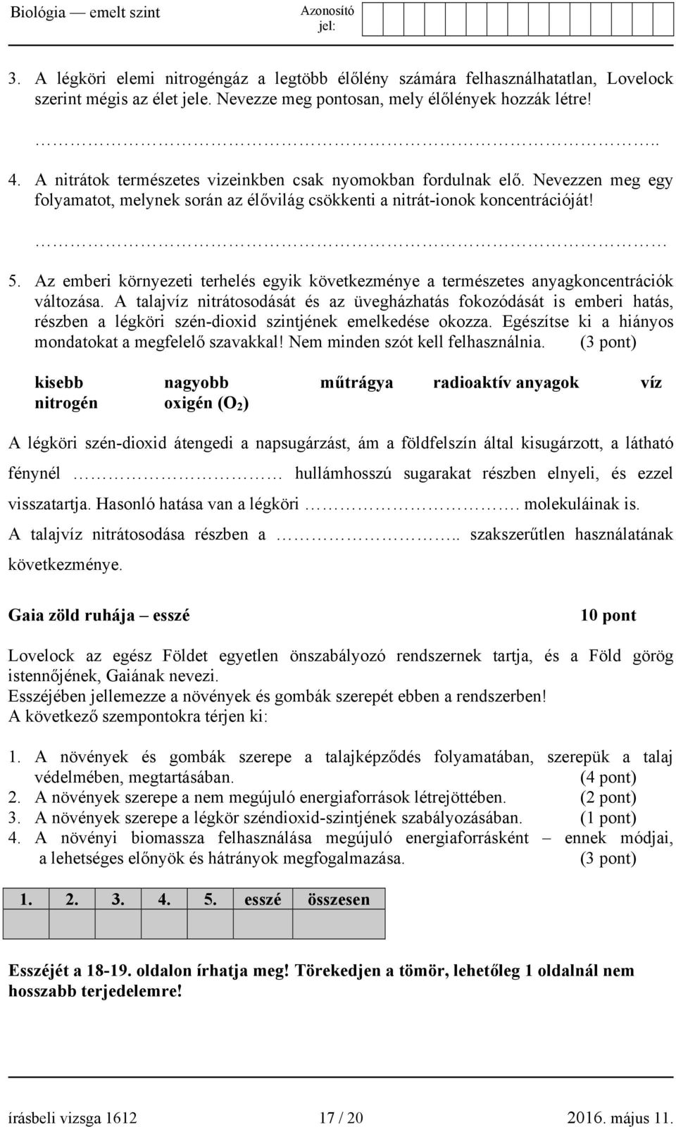 Az emberi környezeti terhelés egyik következménye a természetes anyagkoncentrációk változása.