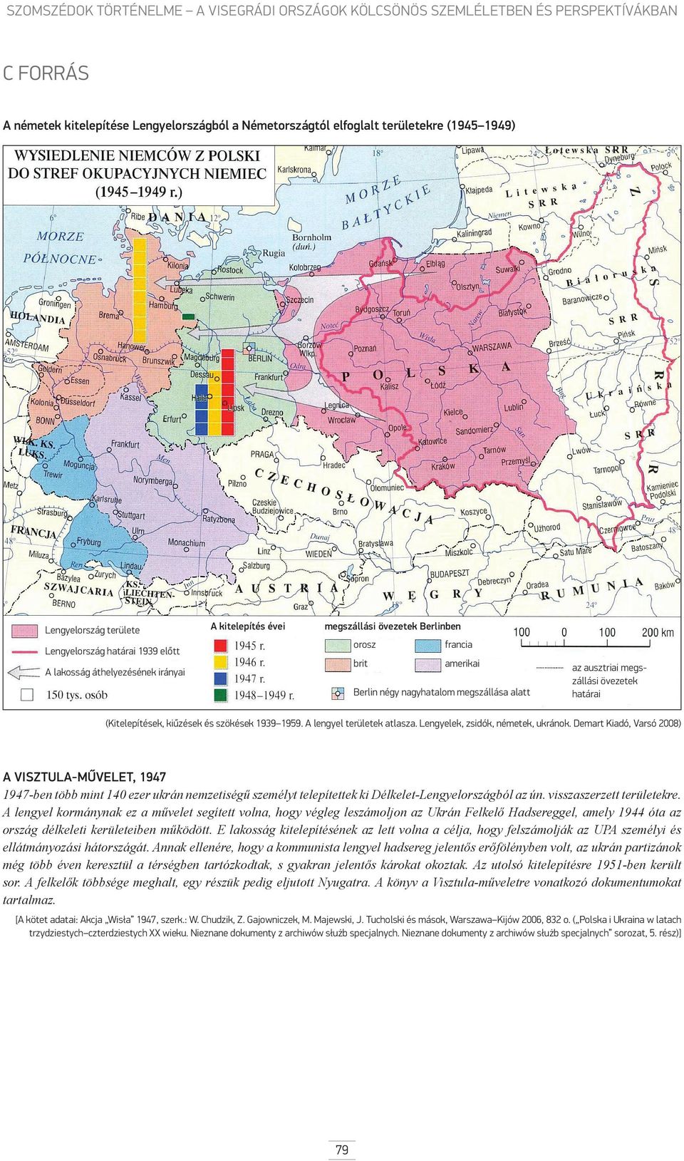 osob határai 1939 előtt A lakosság áthelyezésének irányai orosz francia brit amerikai Berlin négy nagyhatalom megszállása alatt az ausztriai megszállási övezetek határai (Kitelepítések, kiűzések és