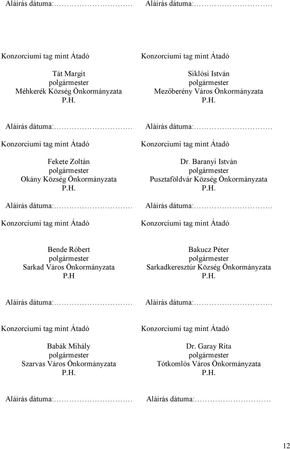 Baranyi István Pusztaföldvár Község Önkormányzata Bende Róbert Sarkad Város Önkormányzata P.