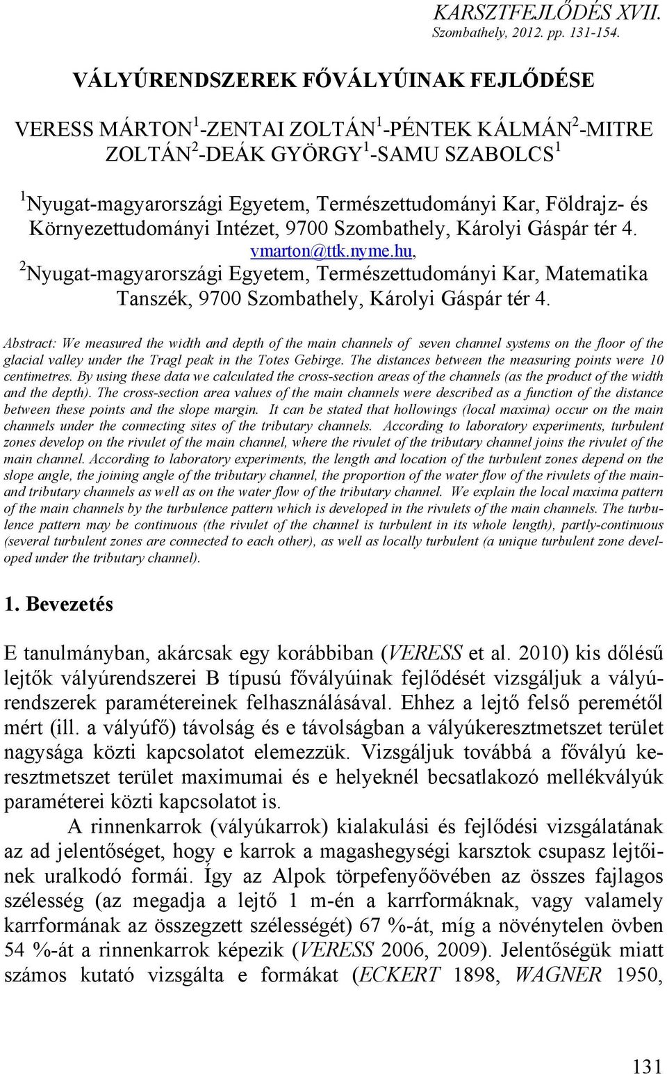 Földrajz- és Környezettudományi Intézet, 9700 Szombathely, Károlyi Gáspár tér 4. vmarton@ttk.nyme.