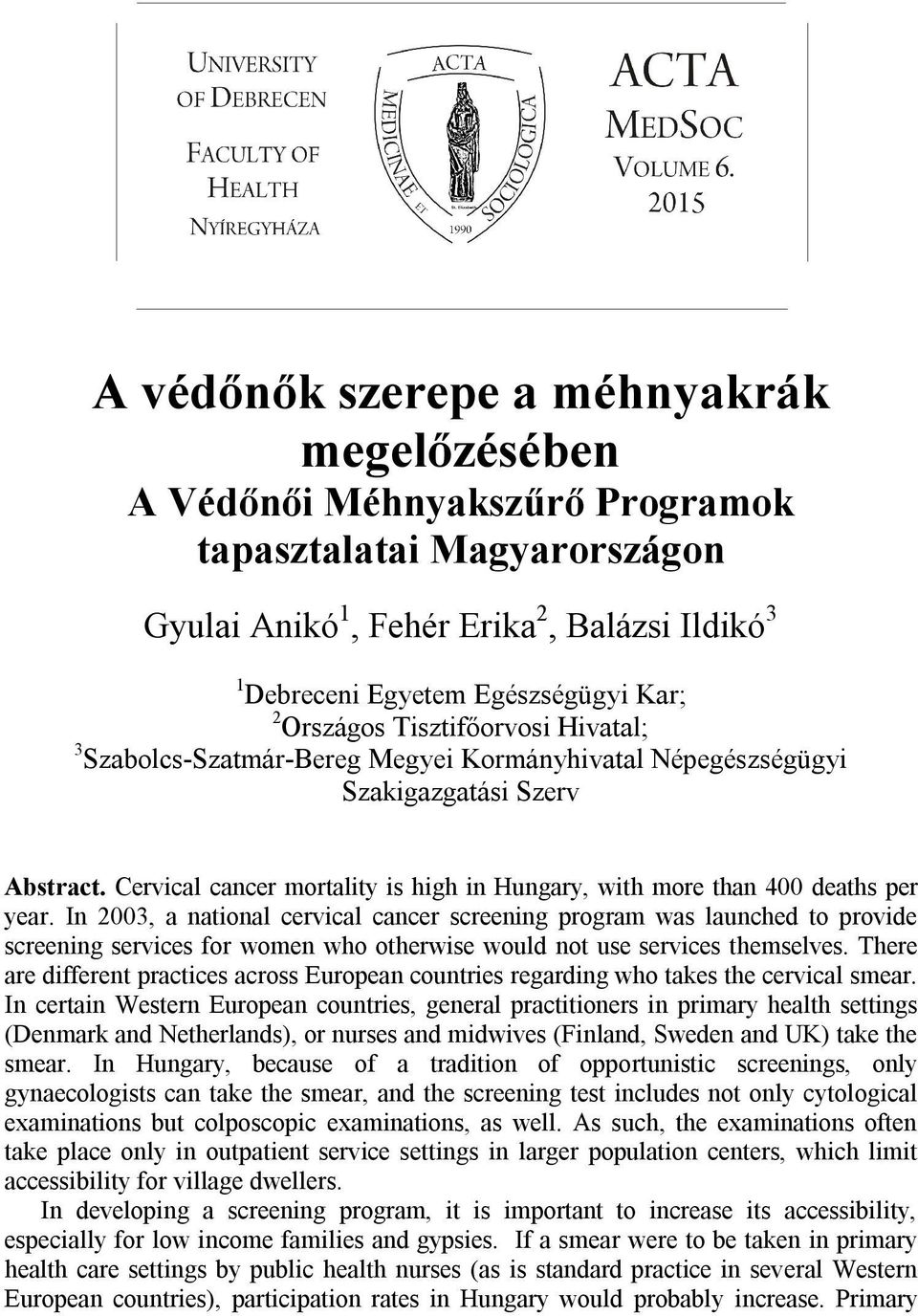 Kar; 2 Országos Tisztifőorvosi Hivatal; 3 Szabolcs-Szatmár-Bereg Megyei Kormányhivatal Népegészségügyi Szakigazgatási Szerv Abstract.